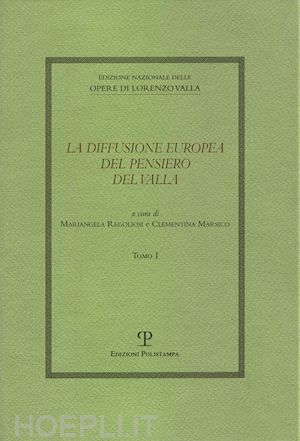 regoliosi mariangela (curatore); marsico clementina (curatore) - diffusione europea del pensiero del valla (la - 2 voll.