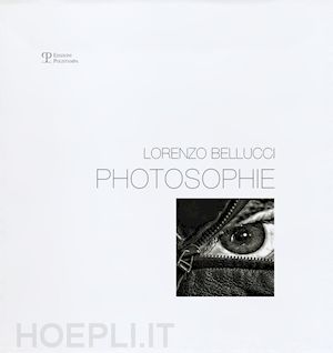 bellucci lorenzo - photosophie. monologo della forma