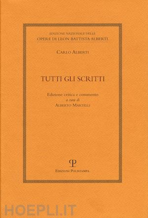 alberti carlo; martelli a. (curatore) - tutti gli scritti'