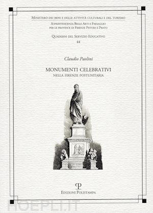 paolini claudio - monumenti celebrativi nella firenze postunitaria