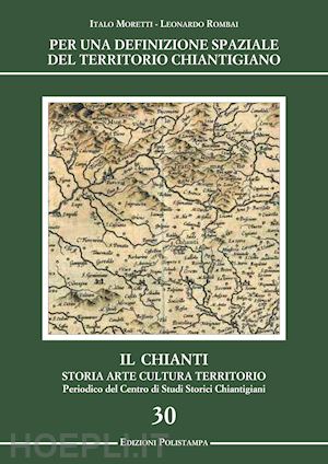 moretti italo; rombai leonardo' - per una definizione spaziale del territorio chiantigiano. il chianti, storia, ar