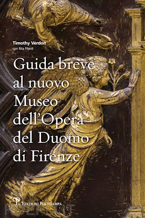 filardi rita; verdon timothy - guida breve al nuovo museo dell'opera del duomo di firenze