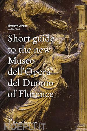 filardi rita; verdon christopher - short guide to the new museo dell'opera del duomo of florence