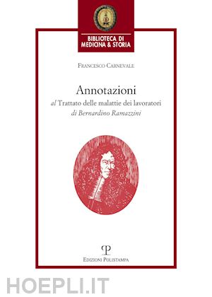 carnevale francesco - annotazioni al trattato delle malattie dei lavoratori di bernardino ramazzini. «