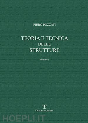 pozzati piero; spinelli p. (curatore) - teoria e tecnica delle strutture. vol. 1: preliminari e fondamenti