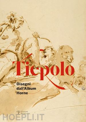 casati m. (curatore); nardinocchi e. (curatore) - tiepolo. disegni dall'album horne