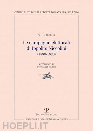 balloni silvio - le campagne elettorali di ippolito niccolini (1880-1890)