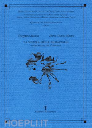 agostini giuseppina; masdea maria cristina - la scuola delle meraviglie. opere d'arte per l'infanzia