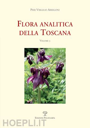 arrigoni pier virgilio - flora analitica della toscana. vol. 3