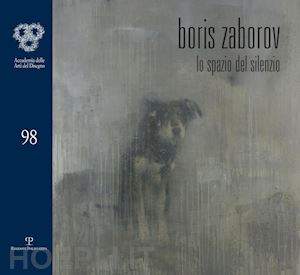 giusti g.(curatore) - boris zaborov. lo spazio del silenzio