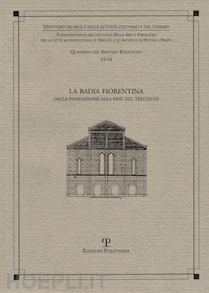 zeuli f.(curatore) - la badia fiorentina. dalla fondazione alla fine del trecento