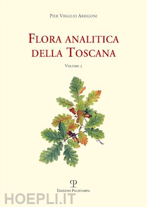 arrigoni pier virgilio - flora analitica della toscana. vol. 5