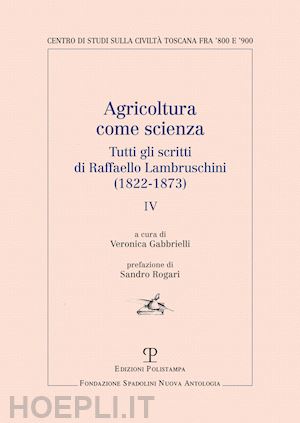 lambruschini raffaello; gabbrielli v. (curatore) - agricoltura come scienza. tutti gli scritti di raffaello lambruschini (1822-1873