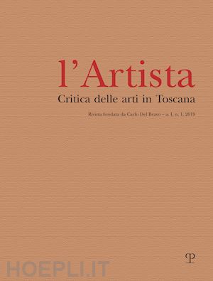  - l'artista. critica delle arti in toscana (2019). vol. 1: gennaio-giugno