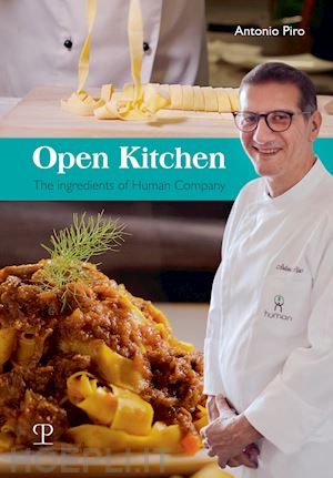 piro antonio - open kitchen. gli ingredienti di human company. ediz. inglese