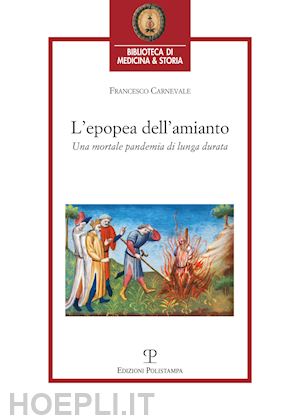 carnevale francesco - l'epopea dell'amianto. una mortale pandemia di lunga durata