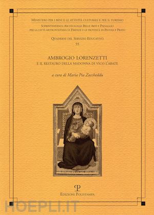 zaccheddu m. p.(curatore) - ambrogio lorenzetti e il restauro della madonna di vico l'abate