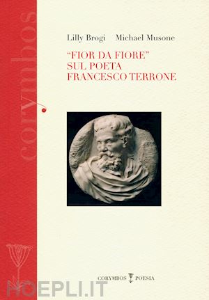 brogi lilly; musone michael - «fior da fiore» sul poeta francesco terrone