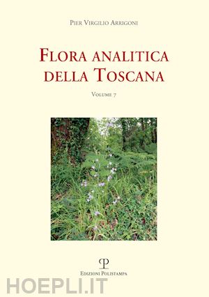arrigoni pier virgilio - flora analitica della toscana. vol. 7