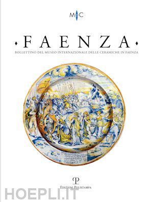  - faenza. bollettino del museo internazionale delle ceramiche in faenza (2020). vol. 2