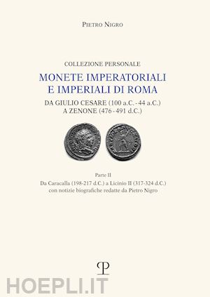 nigro pietro - monete imperatoriali e imperiali di roma. da giulio cesare (100 a.c.-44 a.c.) a