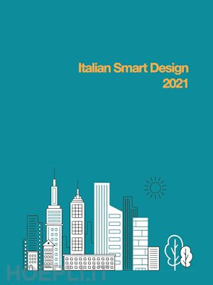 trivellin e. (curatore) - italian smart design 2021. i progetti della prima edizione del concorso nazional