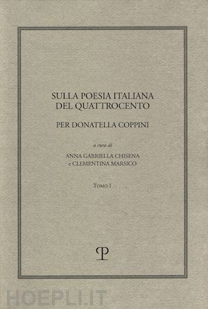 marsico c. (curatore); chisena a. g. (curatore) - sulla poesia italiana del quattrocento. per donatella coppini