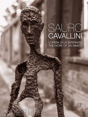 di pede a. m. (curatore) - sauro cavallini. l'opera di un internato. ediz. italiana e inglese