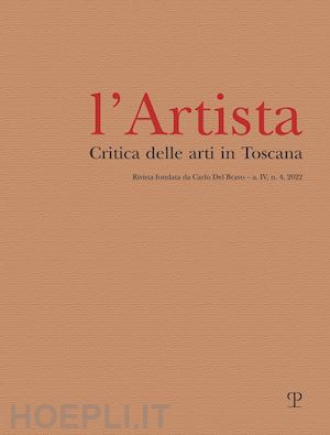  - l'artista. critica delle arti in toscana (2022) . vol. 4