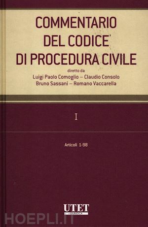 comoglio l.p.; consolo c.; sassani b.; vaccarella r. - commentario del codice di procedura civile - i