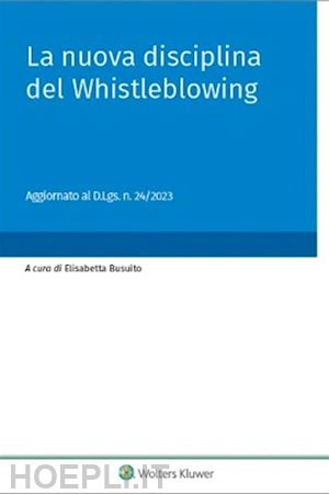 elisabetta busuito; elisa porcaro maria - la nuova disciplina del whistleblowing
