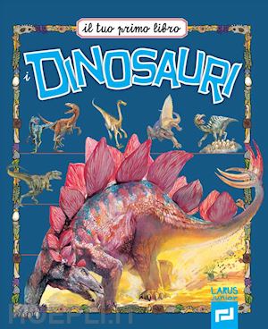 aa vv - dinosauri - il tuo primo libro