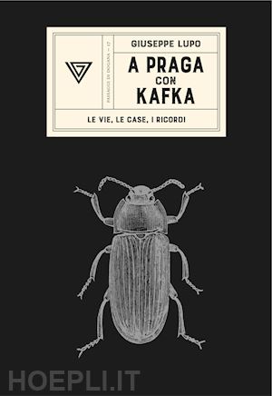 lupo giuseppe - a praga con kafka. le vie, le case, i ricordi