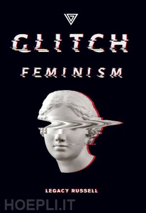 russell legacy - glitch feminism. ediz. italiana