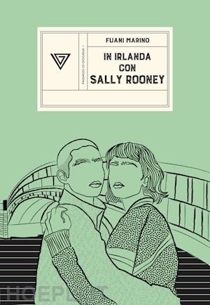 marino fuani - in irlanda con sally rooney. da dublino a galway e ritorno