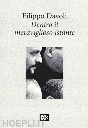 davoli filippo - dentro il meraviglioso istante