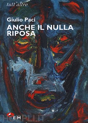 paci giulio - anche il nulla riposa