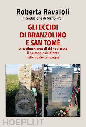 ravaioli roberta - gli eccidi di branzolino e san tomè. le testimonianze di chi ha vissuto il passaggio del fronte nelle nostre campagne