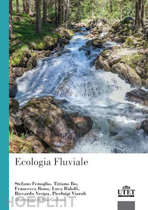 fenoglio stefano; bo tiziano; bona francesca; ridolfi luca; vesipa riccardo - ecologia fluviale