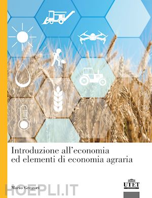 gregori mario - introduzione all'economia ed elementi di economia agraria
