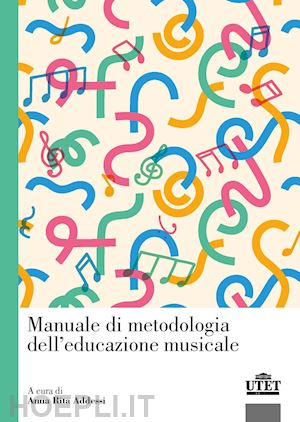 addessi a. r. (curatore) - manuale di metodologia dell'educazione musicale