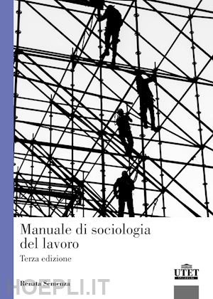 semenza renata - manuale di sociologia del lavoro