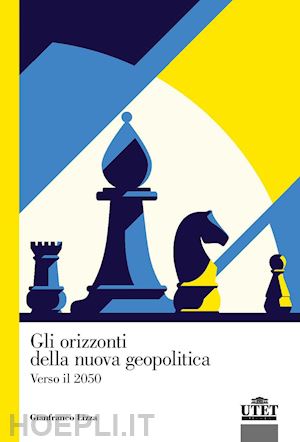 Gli Orizzonti Della Nuova Geopolitica - Lizza Gianfranco