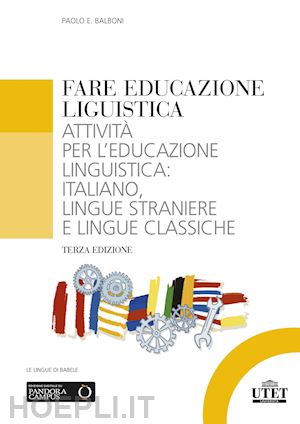 balboni paolo e. - fare educazione linguistica. attivita' per l'educazione linguistica: italiano, l
