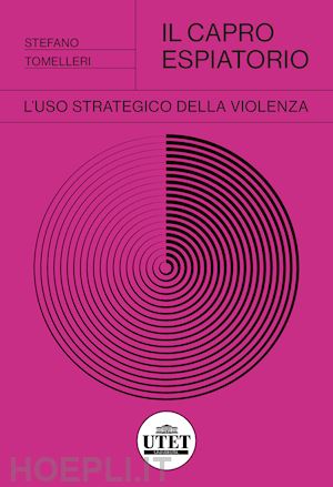 tomelleri stefano - il capro espiatorio. l'uso strategico della violenza