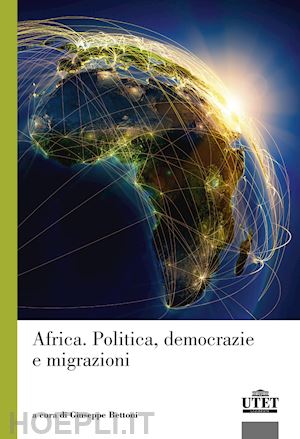 bettoni g.(curatore) - africa. politica, democrazie e migrazioni