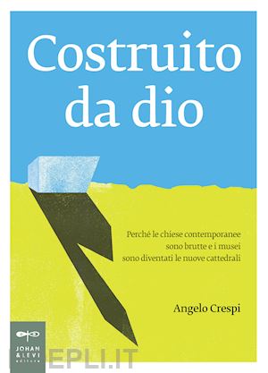 crespi angelo - costruito da dio