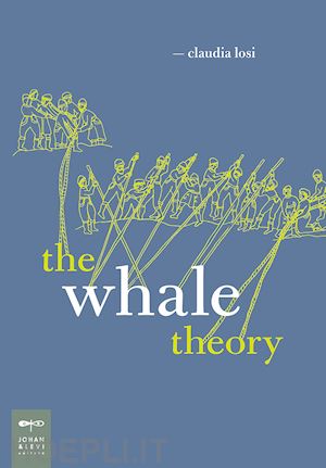 losi claudia - the whale theory. ediz. illustrata