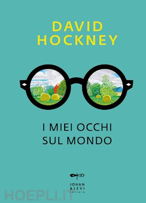 hockney david - i miei occhi sul mondo