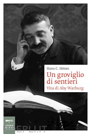 hones hans c. - un groviglio di sentieri . vita di aby warburg